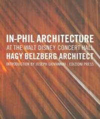 In-phil architecture at the Walt Disney Concert Hall : Hagy Belzberg, architect