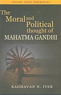The Moral And Political Thought of Mahatma Gandhi (Paperback)