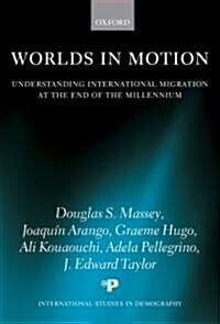 Worlds in Motion : Understanding International Migration at the End of the Millennium (Paperback)