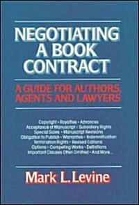 Negotiating a Book Contract: A Guide for Authors, Agents and Lawyers (Paperback, Expanded, Revis)