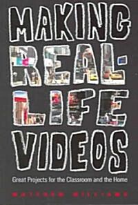 Making Real-Life Videos (Paperback)