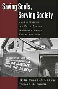 Saving Souls, Serving Society: Understanding the Faith Factor in Church-Based Social Ministry (Hardcover)
