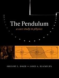The Pendulum : A Case Study in Physics (Hardcover)