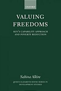 Valuing Freedoms : Sens Capability Approach and Poverty Reduction (Paperback)