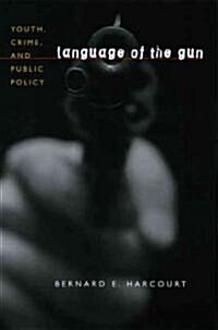 Language of the Gun: Youth, Crime, and Public Policy (Hardcover)