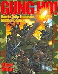 Gung Ho! How to Draw Fantastic Military Comics (Paperback)