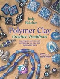 Polymer Clay, Creative Traditions (Paperback)