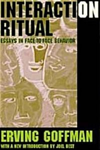 Interaction Ritual: Essays in Face-to-Face Behavior (Paperback, Revised)