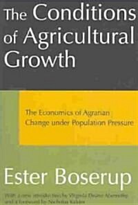 The Conditions of Agricultural Growth: The Economics of Agrarian Change Under Population Pressure (Paperback)