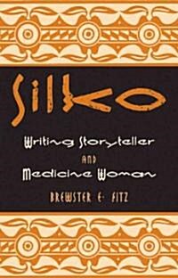 Silko: Writing Storyteller and Medicine Woman (Paperback)
