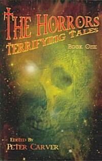 The Horrors: Terrifying Tales Book One (Paperback)
