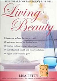 Living Beauty: Feel Great, Look Fabulous & Live Well (Paperback)