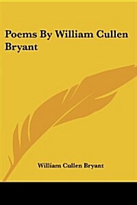 Poems by William Cullen Bryant (Paperback)