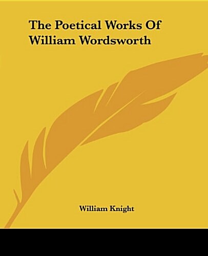 The Poetical Works of William Wordsworth (Paperback)