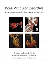 Rare Vascular Disorders : A Practical Guide for the Vascular Specialist (Hardcover)