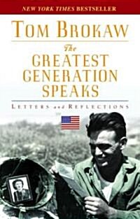 The Greatest Generation Speaks: Letters and Reflections (Paperback)