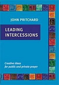 Leading Intercessions: Creative Ideas for Public and Private Prayer (Paperback)