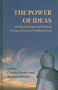 The Power of Ideas: Intellectual Input and Political Change in East and Southeast Asia (Hardcover)