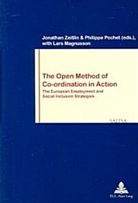 The Open Method of Co-Ordination in Action: The European Employment and Social Inclusion Strategies- Second Printing (Paperback, 2, Revised)