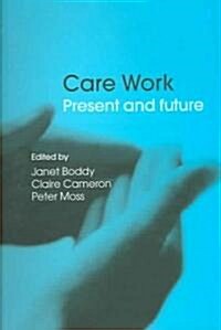 Care Work : Present and Future (Paperback)