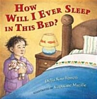 How Will I Ever Sleep in This Bed? (Hardcover)