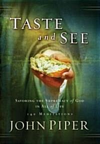 [중고] Taste and See: Savoring the Supremacy of God in All of Life: 140 Meditations (Paperback)