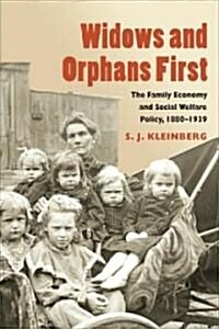 Widows and Orphans First: The Family Economy and Social Welfare Policy, 1880-1939 (Hardcover)