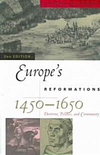 Europes Reformations, 1450-1650: Doctrine, Politics, and Community (Paperback, 2)