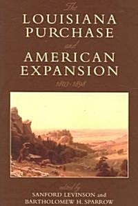 The Louisiana Purchase and American Expansion, 1803-1898 (Paperback)