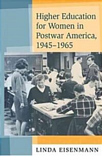 Higher Education for Women in Postwar America, 1945-1965 (Hardcover)