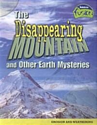 The Disappearing Mountain and Other Earth Mysteries: Erosion and Weathering (Paperback)