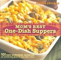 Moms Best One-Dish Suppers: 101 Easy Homemade Favorites, as Comforting Now as They Were Then (Paperback)