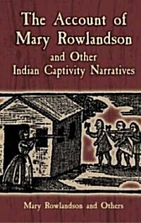 The Account of Mary Rowlandson And Other Indian Captivity Narratives (Paperback)