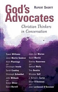 Gods Advocates: Christian Thinkers in Conversation (Paperback)