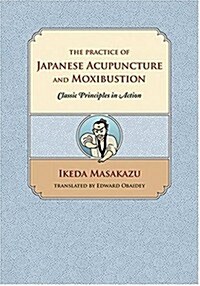 The Practice of Japanese Acupuncture And Moxibustion (Paperback)