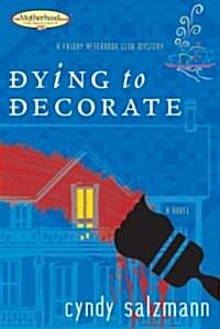 Dying to Decorate (Paperback, Original)