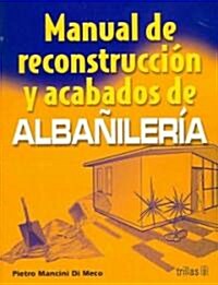 Manual de reconstruccion y acabados de albanileria / Bricklaying Manual (Paperback)