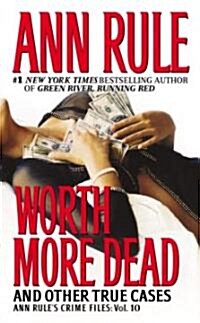 Worth More Dead: And Other True Cases Vol. 10 (Mass Market Paperback)