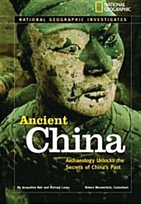 Ancient China: Archaeology Unlocks the Secrets of Chinas Past (Library Binding)