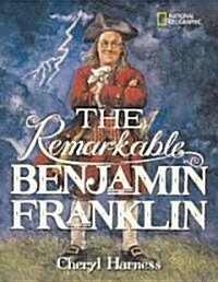The Remarkable Benjamin Franklin (Library Binding)