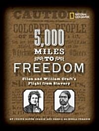 5,000 Miles to Freedom: Ellen and William Crafts Flight from Slavery (Library Binding)
