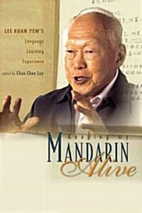 Keeping My Mandarin Alive: Lee Kuan Yews Language Learning Experience (with Resource Materials and DVD-ROM) (English Version) (Paperback)