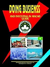 Doing Business and Investing in Macao Guide (Paperback)