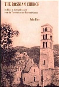 The Bosnian Church : From the Twelth to the Fourteenth Century (Hardcover)