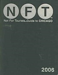 Not for Tourists 2006 Guide to Chicago (Paperback)
