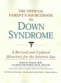 The Official Parents Sourcebook on Down Syndrome: A Revised and Updated Directory for the Internet Age                                                (Paperback)