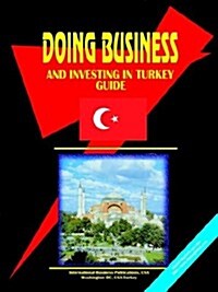 Doing Business and Investing in Turkey Guide (Paperback)