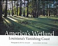 Americas Wetland: Louisianas Vanishing Coast (Hardcover)