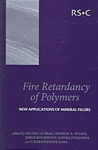 Fire Retardancy of Polymers : New Applications of Mineral Fillers (Hardcover)