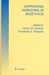 Expanding Horizons in Bioethics (Hardcover)